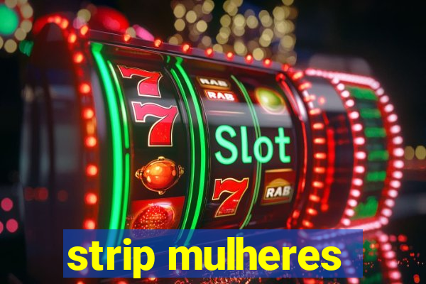 strip mulheres